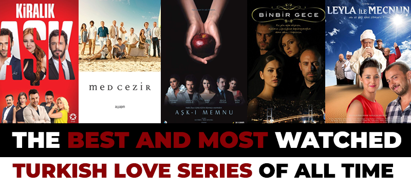 the-best-and-most-watched-turkish-love-series-of-all-time