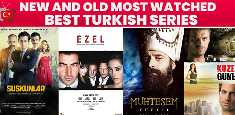 NEW AND OLD MOST WATCHED BEST TURKISH SERIES