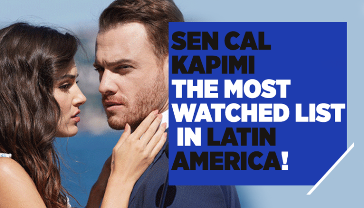 Sen Cal Kapimi (Será Isso Amor?) The Most Watched List In Latin America!