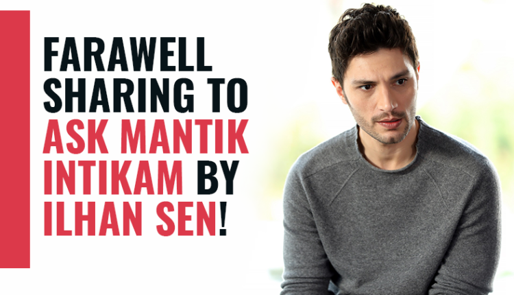Farewell sharing to 'Ask Mantik Intikam' by Ilhan Şen!