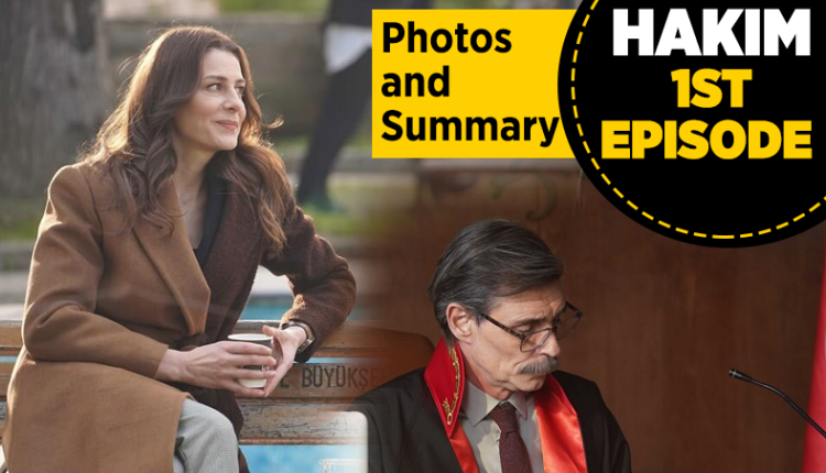 Hakim 1st episode Photos and Summary