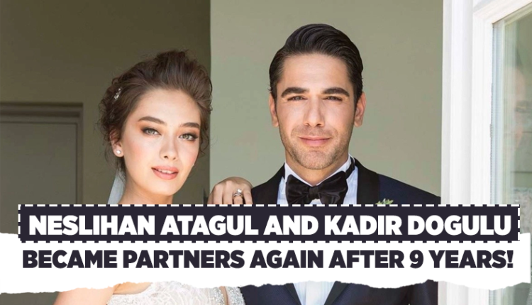 Neslihan Atagul Dogulu and Kadir Dogulu became partners again after 9 years!