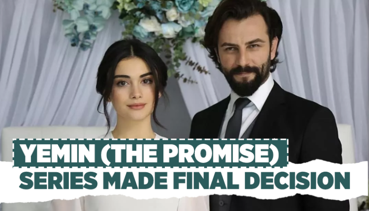 Yemin (The Promise) Series Made Final Decision