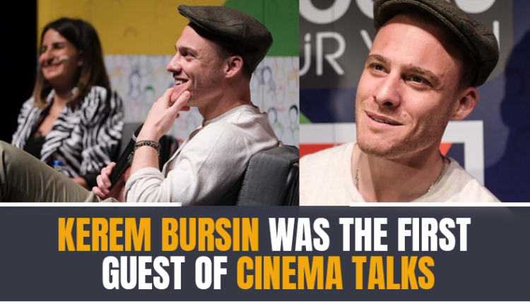 Kerem Bursin was the first guest of Cinema Talks