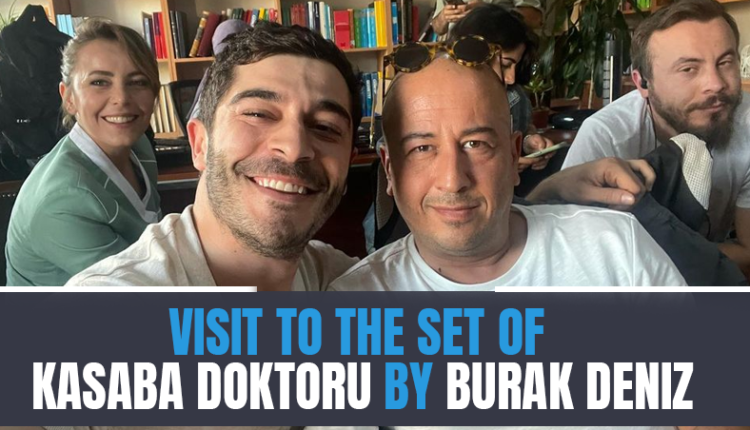Visit to the set of Kasaba Doktoru (Town Doctor) by Burak Deniz