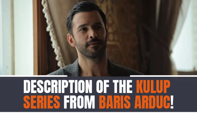 Description of the Kulup Series from Baris Arduc!