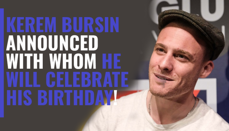 Kerem Bursin announced with whom he will celebrate his birthday!