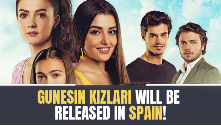 Gunesin Kizlari (Chicas Del Sol) will be released in Spain!