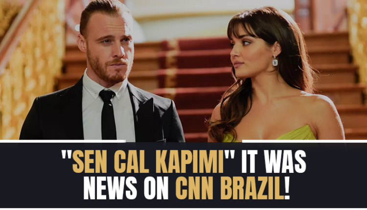 Sen Cal Kapimi, it was news on CNN Brazil!