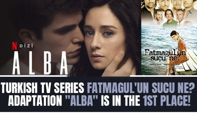 Turkish TV Series Fatmagul'un Sucu Ne? adaptation "Alba" is in the 1st place!