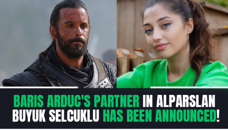 Baris Arduc's partner in Alparslan Buyuk Selcuklu has been announced!