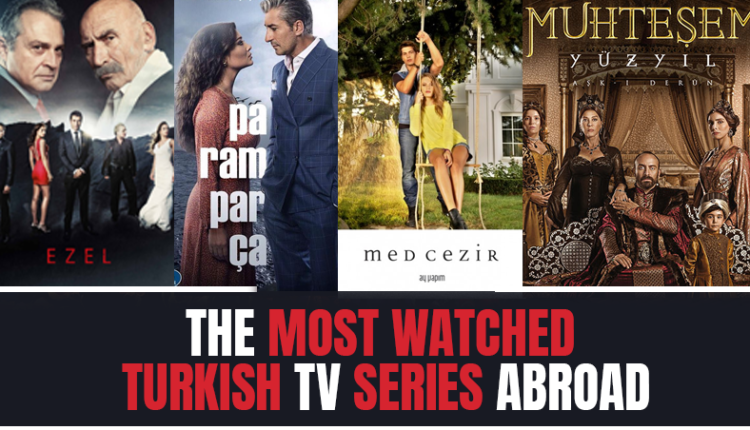 The Most Watched Turkish Series Abroad