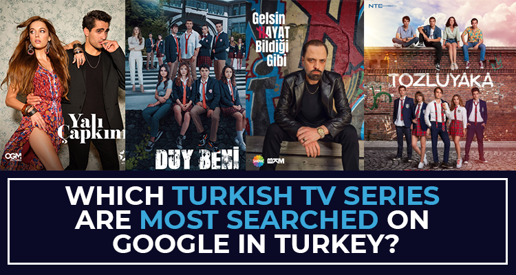 Which Turkish TV series are most searched on Google in Turkey?
