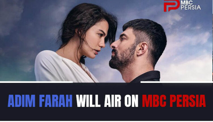 "Adim Farah" will air on MBC Persia