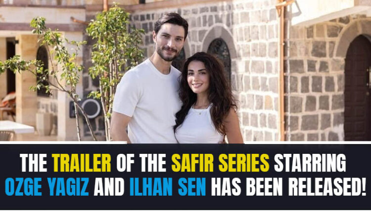 The Trailer of the Safir Series Has Been Released!