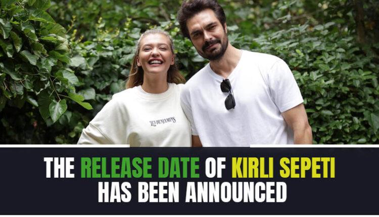 The release date of Kirli Sepeti has been announced